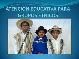 Atención educativa para grupos étnicos