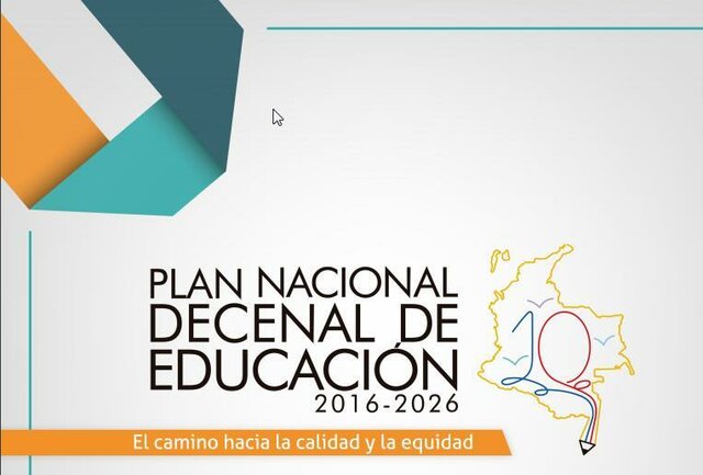 EL PLAN NACIONAL DECENAL DE EDUCACIÓN 2016 – 2026:  El camino hacia la calidad y la equidad
