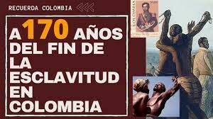 Abolición de la Esclavitud en Colombia, una nueva mirada a la Inclusión