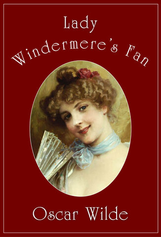 Oscar Wilde Lady Windermere's Fan
