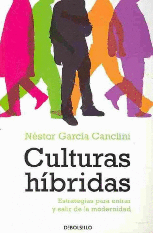 Culturas Hibridas. Estrategias para entrar y salir de la modernidad