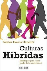 Publicación de  Culturas Híbridas. Estrategias para entrar y salir de la modernidad de García Canclini
