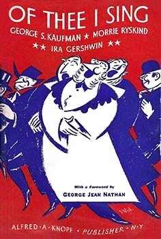 "Of Thee I Sing!" Playwrights George S. Kaufman and Morrie Ryskind; Composers George & Ira Gershwin