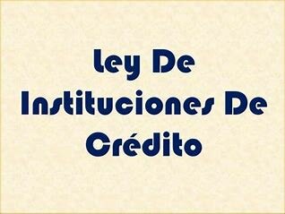 Ley de Instituciones de Crédito