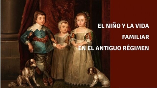 "El niño y la vida familiar en el Antiguo Régimen"