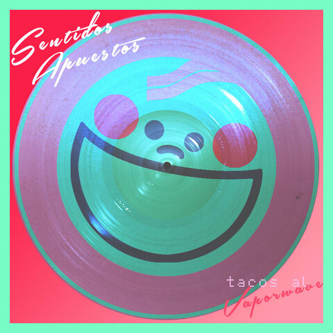 Tacos Al Vaporwave - Sentidos Apuestos
