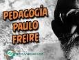 Pedagogía según Paulo Freire.