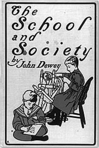 John Dewey publishes "School & Society"