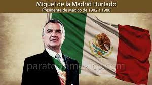 Sexenio de Miguel de la Madrid Hurtado (1982-1988).