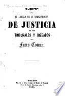 Se expide la Ley para el  Arreglo Provisional de la Administración de Justicia en los Tribunales y  Juzgados del Fuero Común