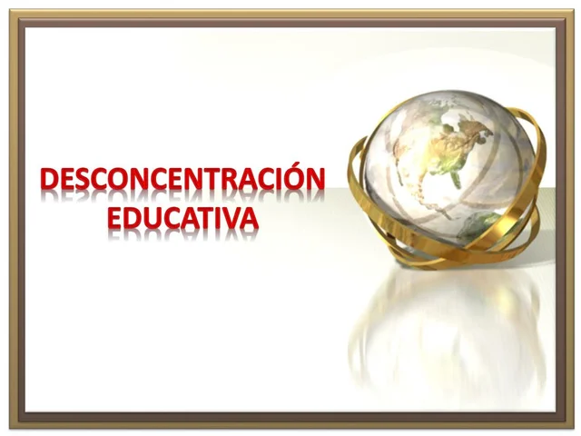 Desconcentración Educativa