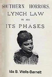 Excerpt from “Southern Horrors: Lynch Laws in All It's Phases- By Ida B. Wells