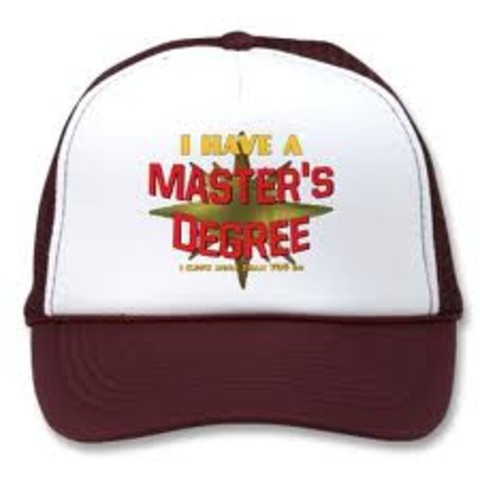 Go to school for 8 years for a Master's Degree