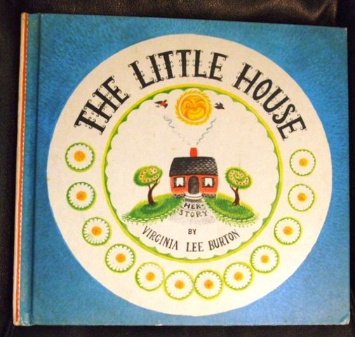 My Mom read me "The Little House" by Virginia Lee Burton