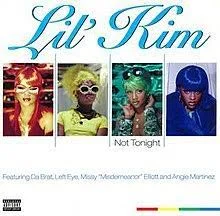 Not Tonight (Ladies Night Remix) by Lil’ Kim, featuring Angie Martinez, Left Eye, Da Brat and Missy Elliott