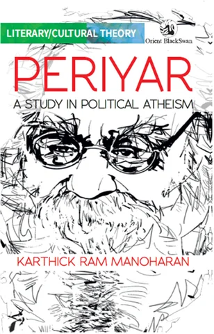 Periyar: A Study in Political Atheism - Karthick Ram Manoharan