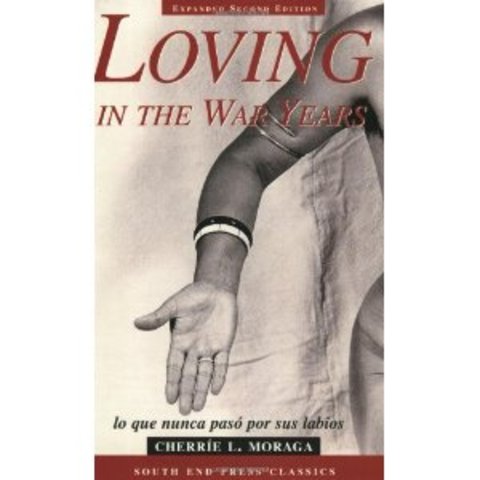 Loving in the War Years-Cherrie Moraga