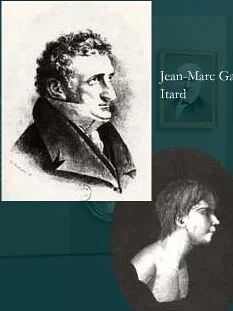 Jean Marc Gaspard Itard and 'The Wild Boy of Aveyron'
