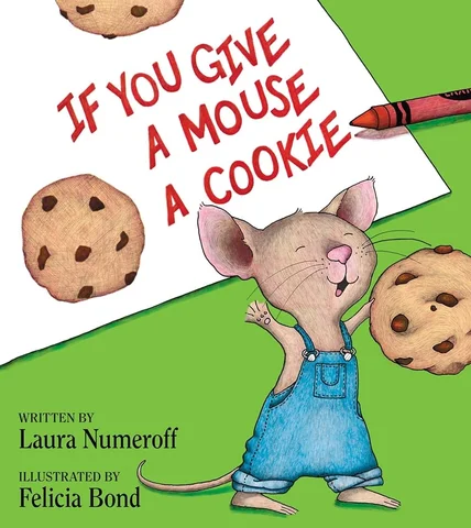 If You Give a Mouse a Cookie - Laura Numeroff
