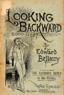 "Looking Backward: 2000-1887" - Edward Bellamy