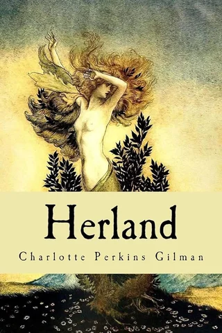 "Herland" - Charlotte Perkins Gilman