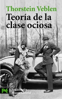 THORSTEIN VEBLEN - TEORÍA DE LA CLASE OCIOSA