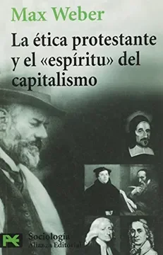 MAX WEBER - LA ÉTICA PROTESTANTE Y EL ESPIRITU DEL CAPITALISMO