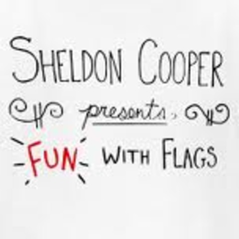 SHELDON COOPER"S FUN WITH FLAGS!!!!