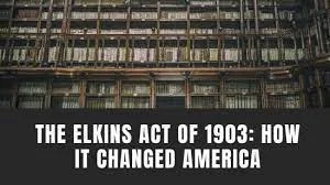 Elkins Act Passed