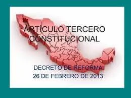 🔊 26 de febrero del 2013. REFORMA CONSTITUCIONAL DEL ART. 3° DE LA CONSTITUCIÓN MEXICANA