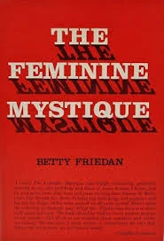 The Feminine Mystique was written