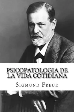 1901: Publicación de "Psicopatología de la vida cotidiana". Sigmund Freud