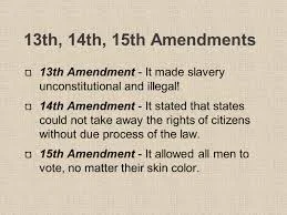 13th, 14th, 15th Amendments