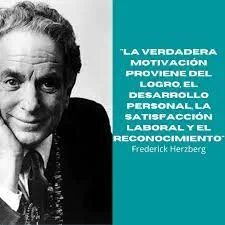 Teoría de los Dos Factores o Teoría de la Motivación-Higiene: Frederick Herzberg (1923-2000)