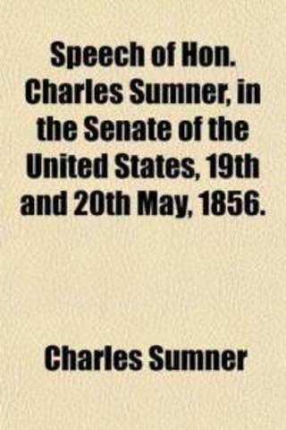 1856 Senator Charles Sumner Speech