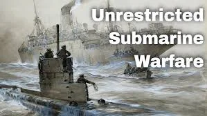 The Declaration of new Unrestricted Submarine Warfare by Germany