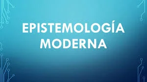 SIGLO XX- Transición a la epistemología moderna