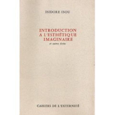 Isidore Isou - Introduction à une esthétique imaginaire (Introduction to Imaginary Aesthetics)