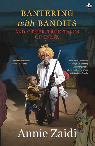 Bantering with Bandits and Other True Tales of India, by Annie Zaidi