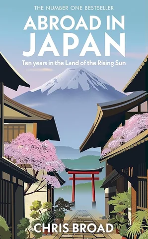 Abroad in Japan: Ten Years In The Land Of The Rising Sun, by Chris Broad