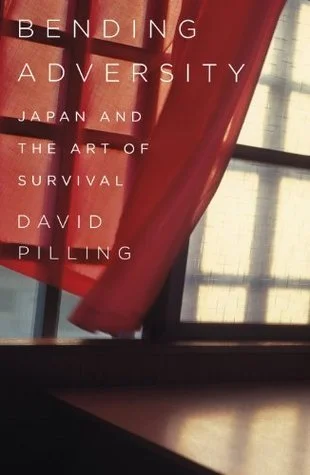 Bending Adversity: Japan and the Art of Survival, by David Pilling