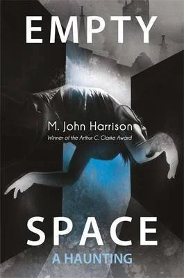 Empty Space: A Haunting, by M. John Harrison
