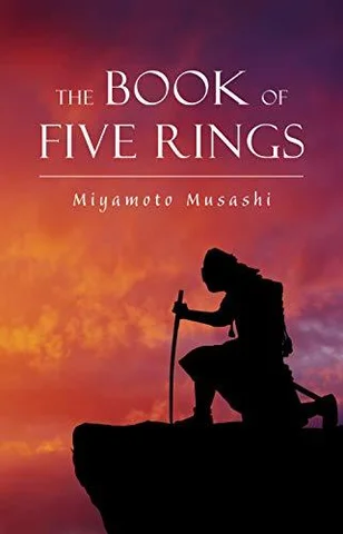 The Book of Five Rings, by Miyamoto Musashi