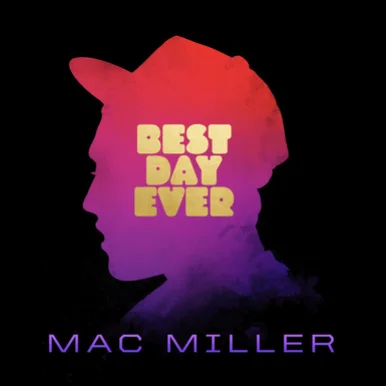 Best Day Ever Mac Miller