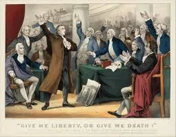 Patrick Henry “Give me Liberty or Give me Death” speech
