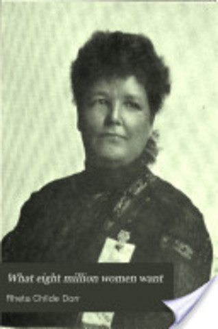 "What Eight Million Women Want" by Rheta Childe Dorr
