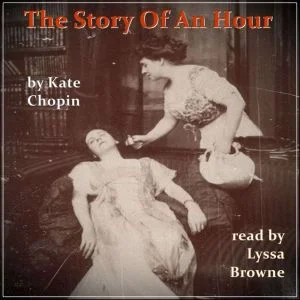 The Story of an Hour- Kate Chopin