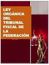 Nueva Ley Orgánica del Tribunal Fiscal de la Federación.