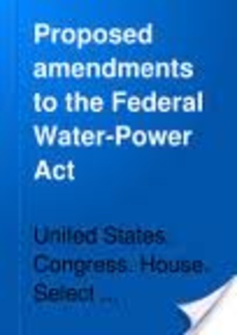The Federal Water Power Act was built to more effectively coordinate the development of hydroelectric projects in the United States.