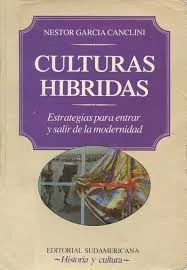 Culturas Híbridas. Estrategias para entrar y salir de la modernidad